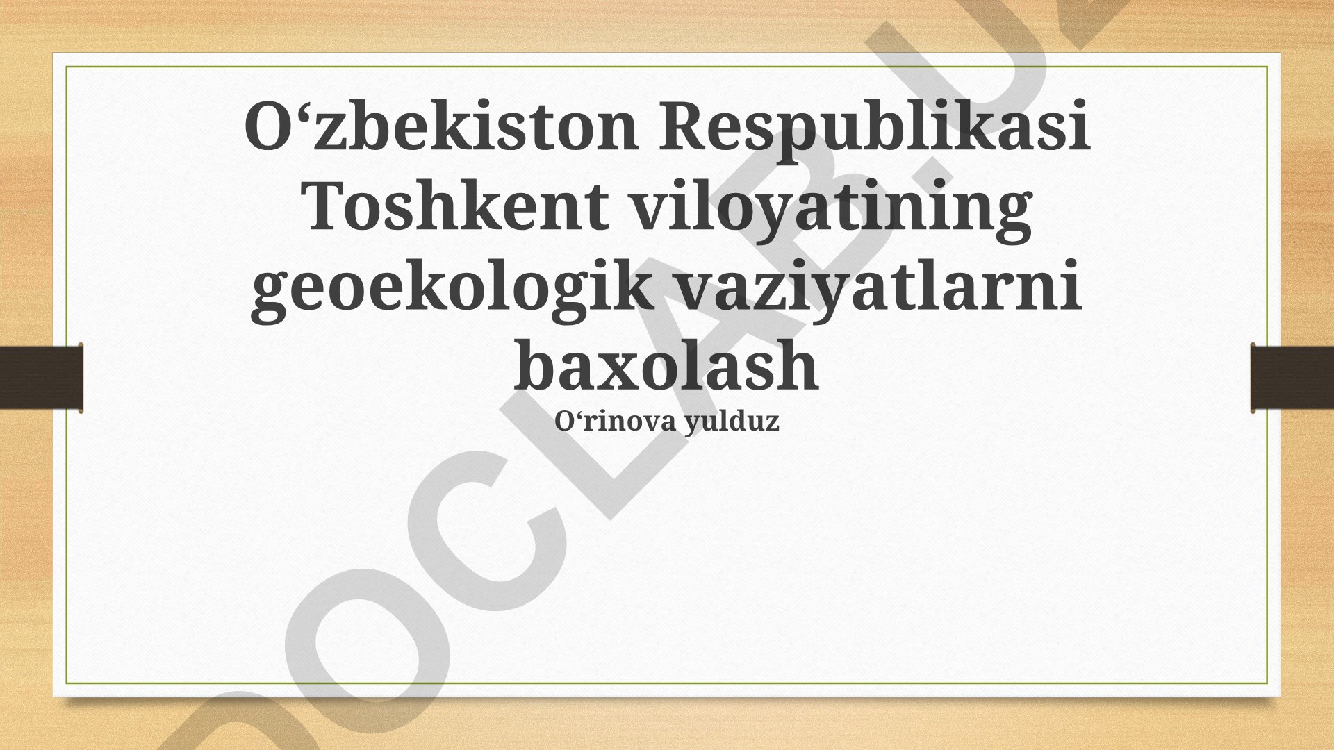 Toshkent viloyatining geoekologik vaziyatlarni baholash