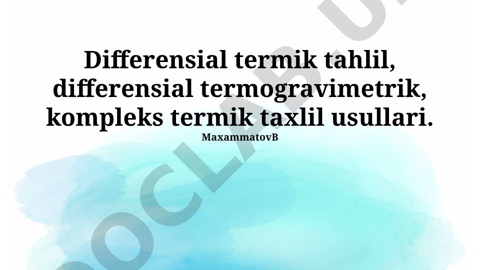 Differensial termik analiz, differensial termogravimetrik analiz va kompleks termik analiz usullari