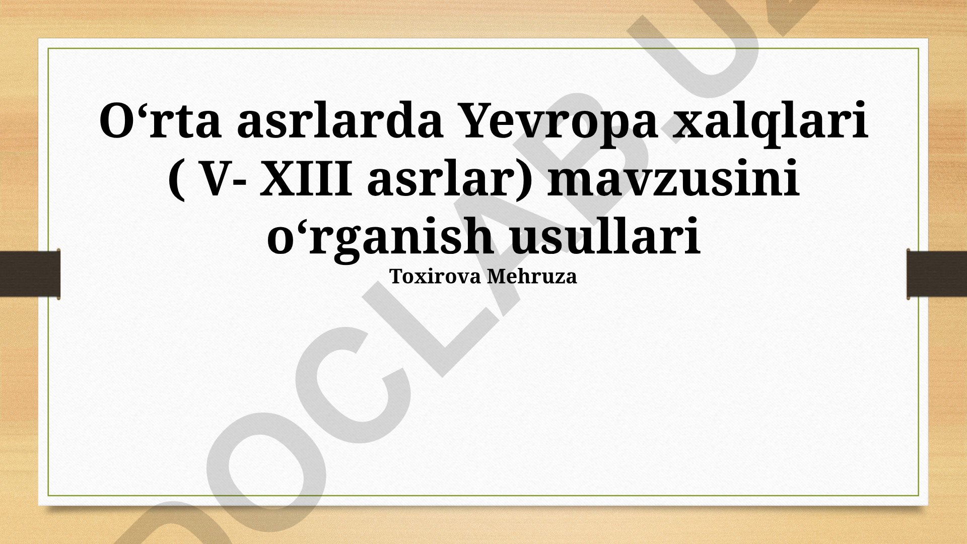 Oʻrta asrlarda Yevropa xalqlari (V-XIII asrlar) mavzusini oʻrganish usullari