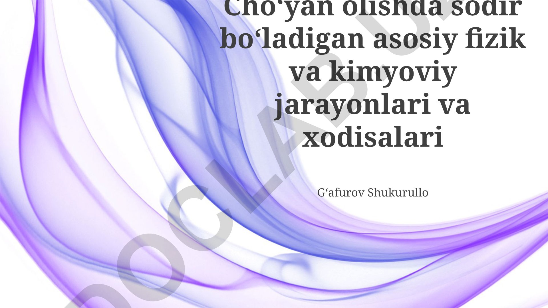 Choʻyan olish va poʻlat quyish jarayonlaridagi fizik-kimyoviy hodisalar