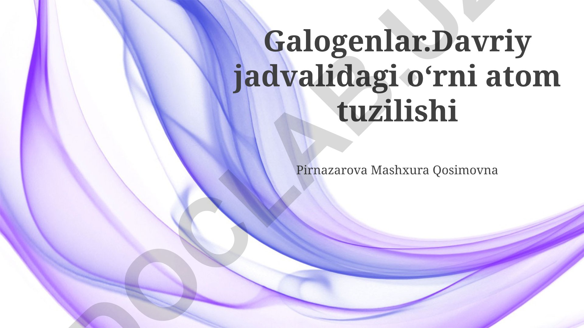 Galogenlarning davriy jadvaldagi o'rni va atom tuzilishi
