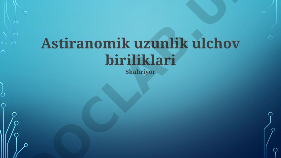 Astronomik uzunlik birliklari va ularning o'lchash usullari