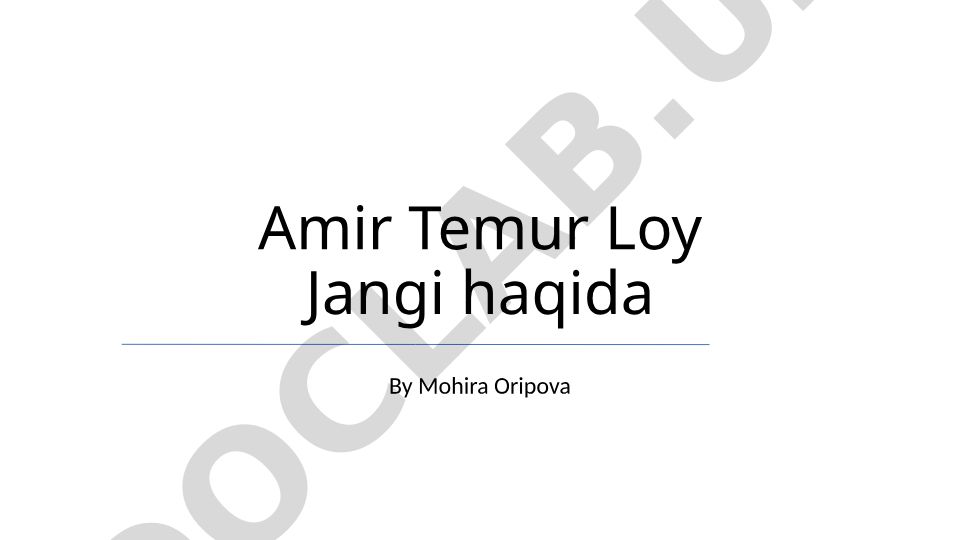 Amir Temur Loy Jangi haqida
