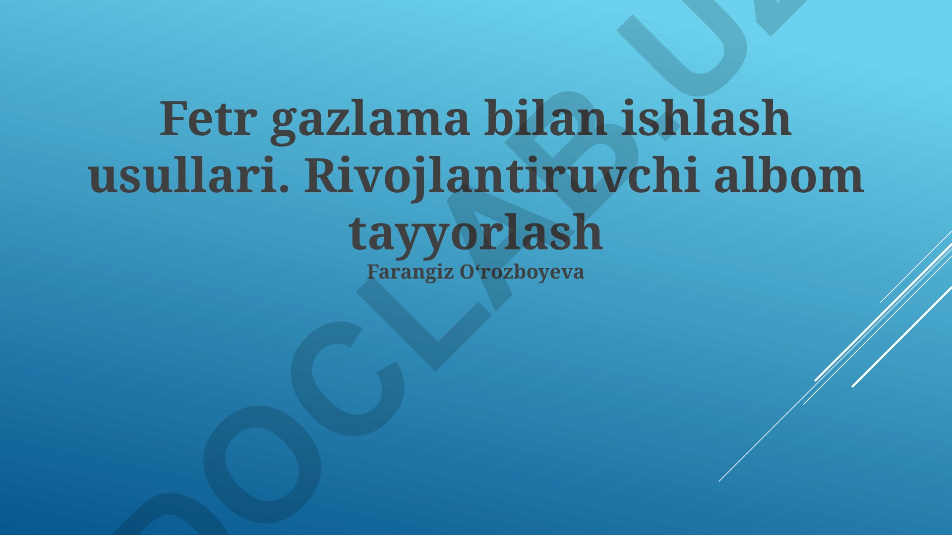Fetr gazlama bilan ishlash usullari va rivojlantiruvchi albom tayyorlash
