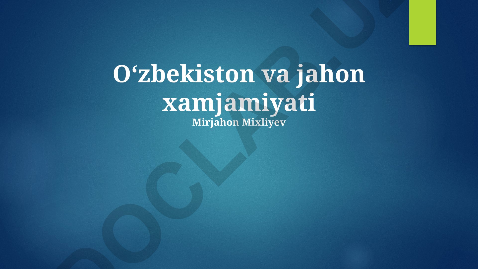 Oʻzbekistonning jahon hamjamiyatidagi oʻrni va xalqaro hamkorligi