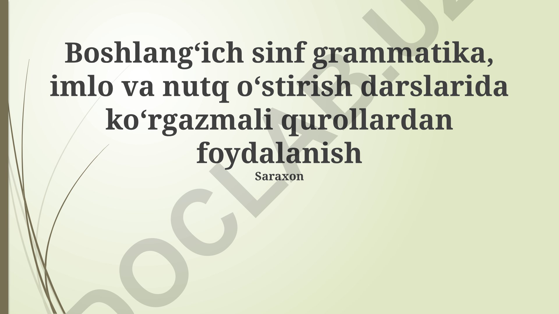 Boshlang'ich sinflarda grammatika, imlo va nutq o'stirishda ko'rgazmali qurollardan foydalanish