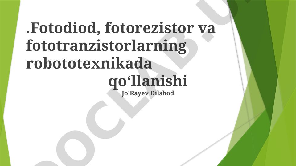 Fotodiod, fotorezistor va fototranzistorlarning robototexnikada qo‘llanishi