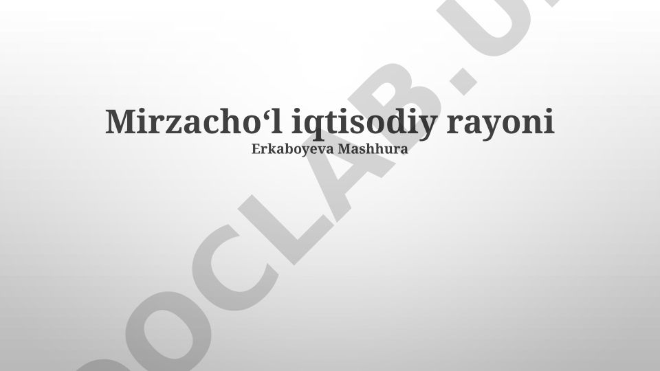 Mirzachoʻl iqtisodiy rayoni iqtisodiy salohiyati va rivojlanish istiqbollari