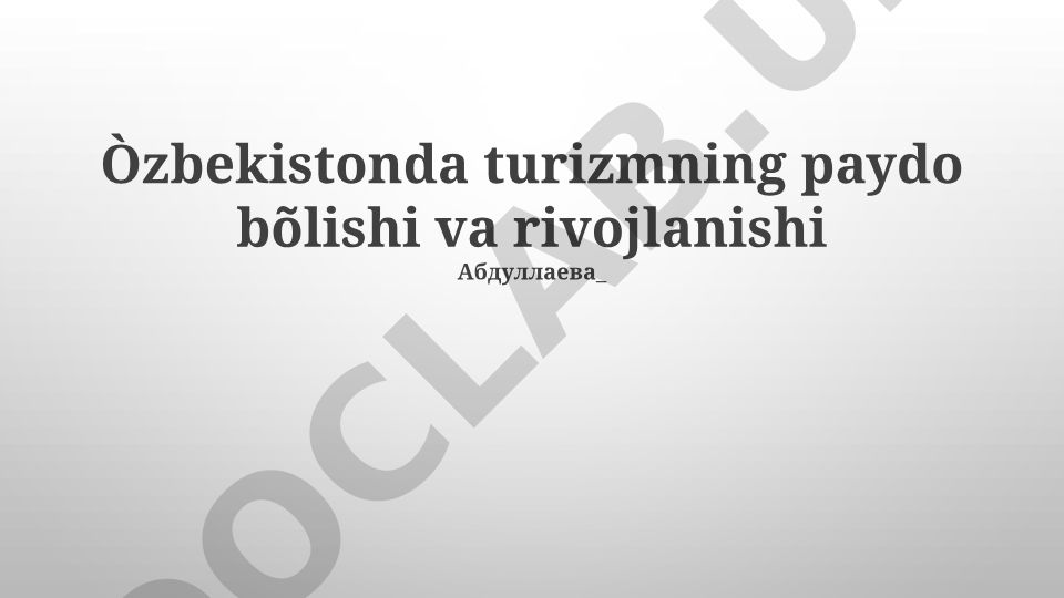 O'zbekistonda turizmning paydo bo'lishi va rivojlanishi