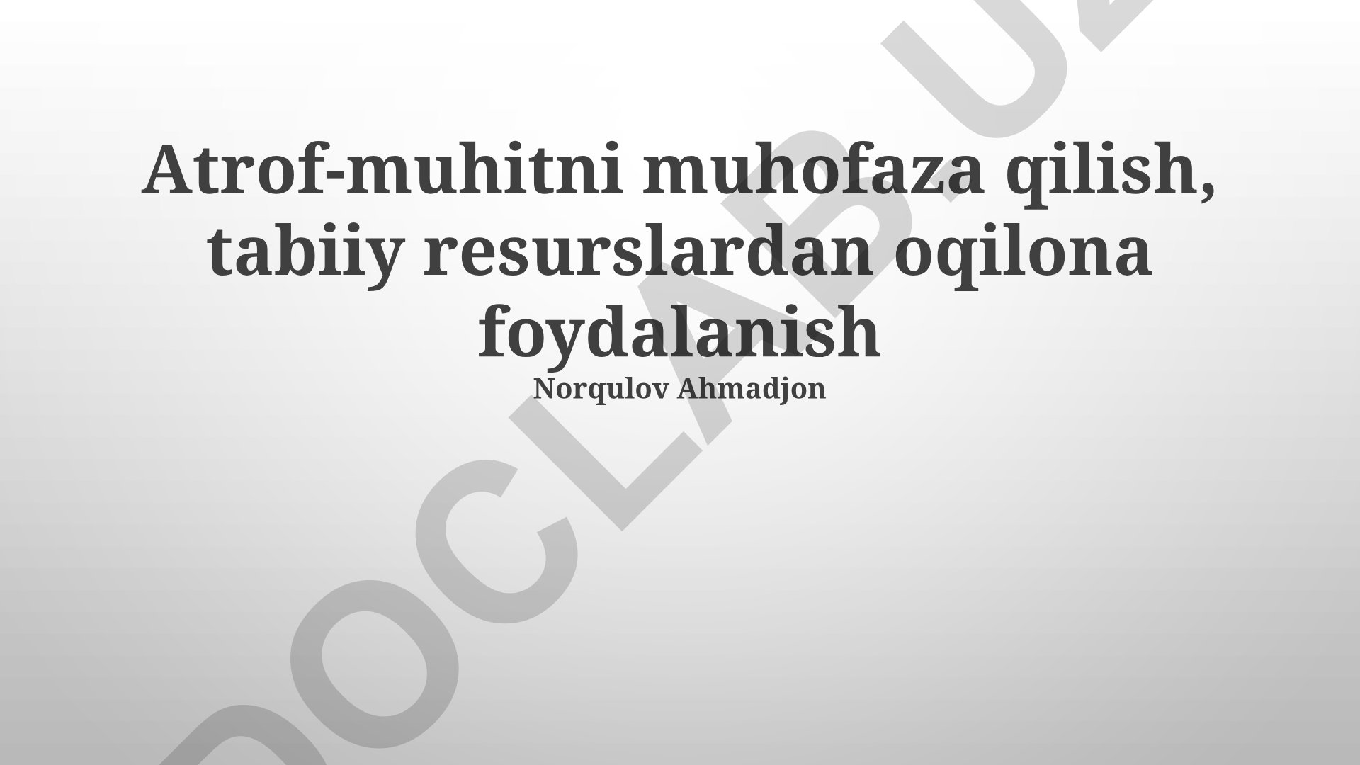Atrof-muhitni muhofaza qilish va tabiiy resurslardan oqilona foydalanish