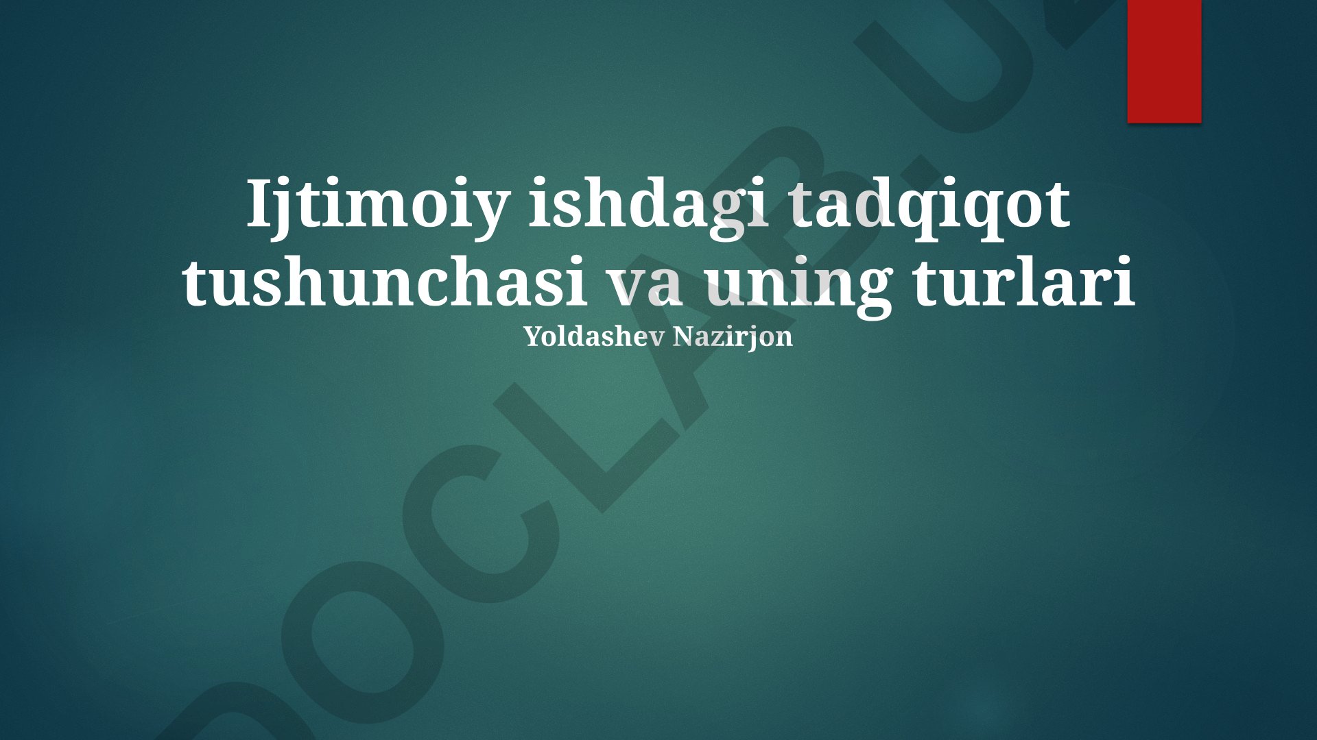 Ijtimoiy ishdagi tadqiqot tushunchasi va uning turlari