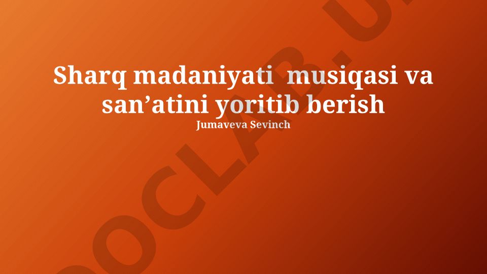 Sharq madaniyati musiqasi va sanʼatini yoritib berish