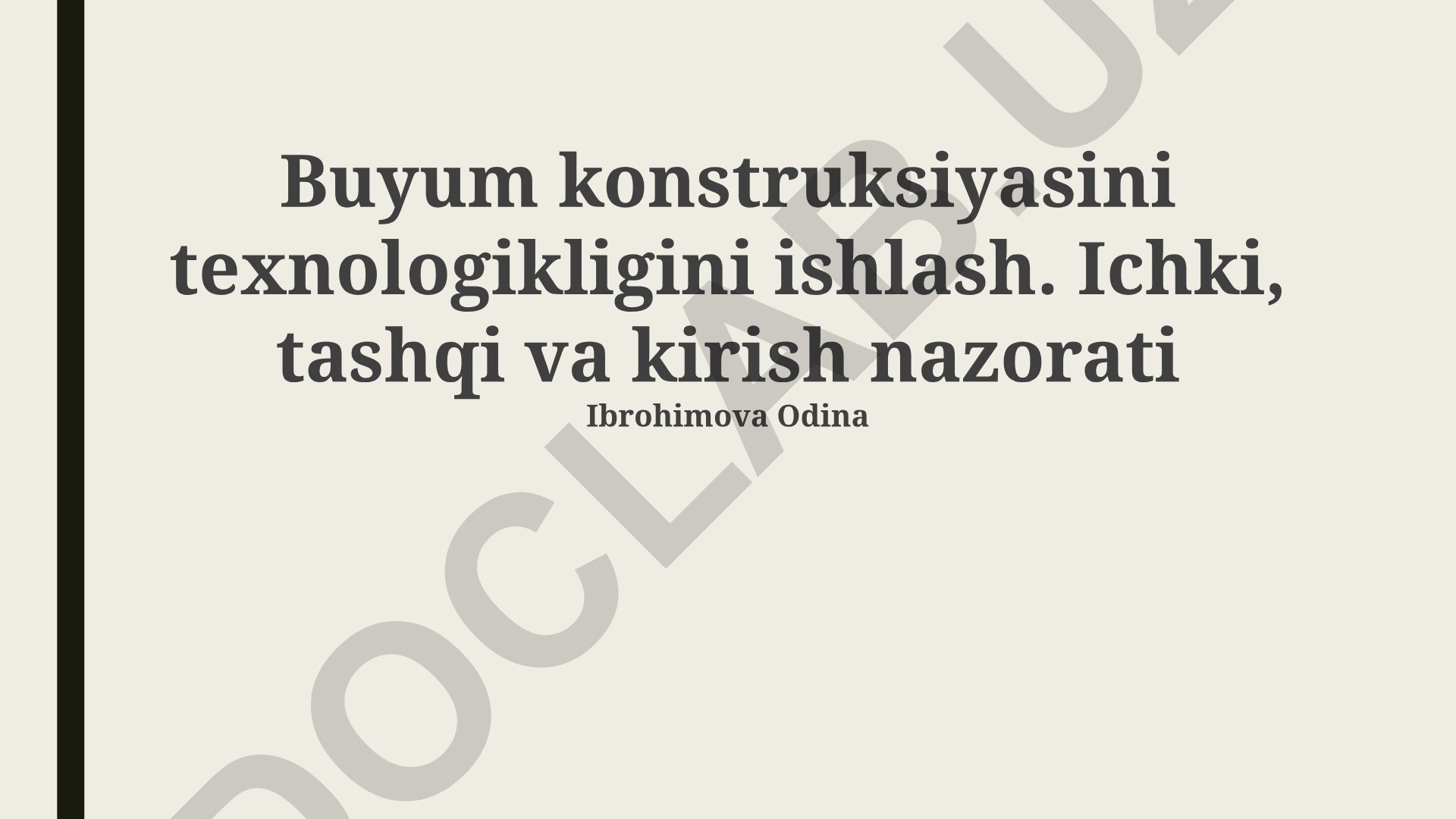 Buyum konstruksiyasini texnologikligini ishlash va nazorat