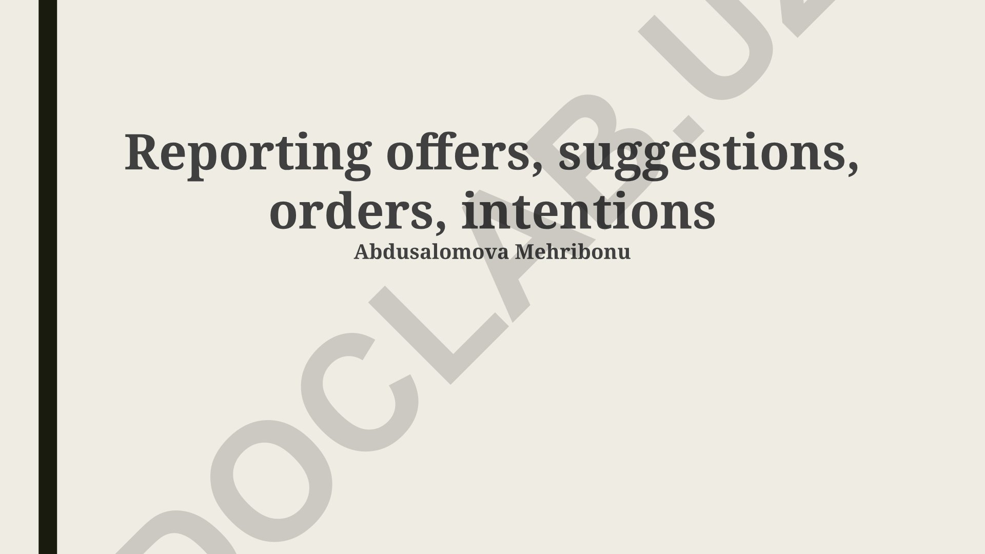 Reporting Offers, Suggestions, Orders, and Intentions