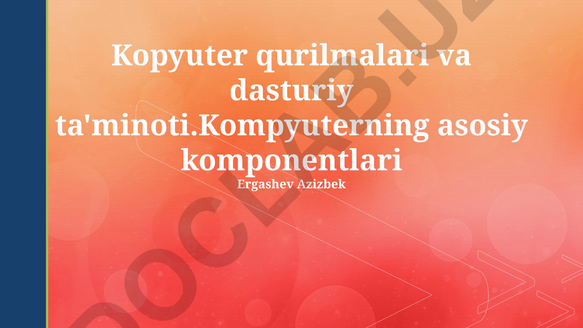 Kompyuterning asosiy komponentlari va dasturiy ta'minoti