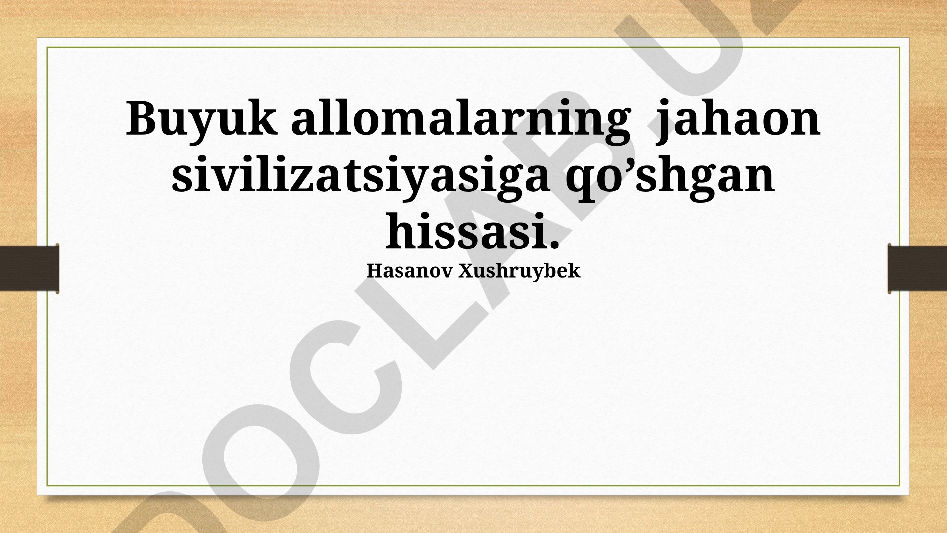 Buyuk allomalarning jahon sivilizatsiyasiga qo'shgan hissasi