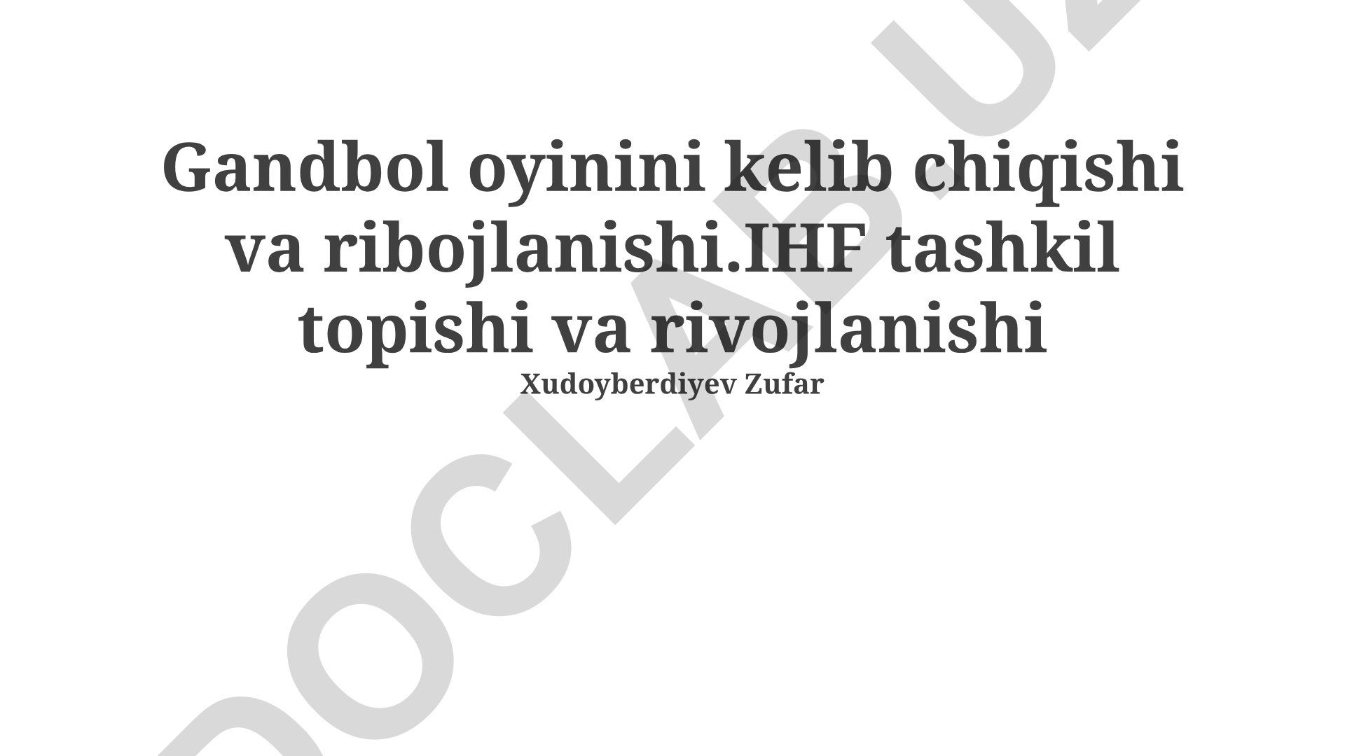 Gandbol oyinining kelib chiqishi, rivojlanishi va Xalqaro Gandbol Federatsiyasi (IHF)