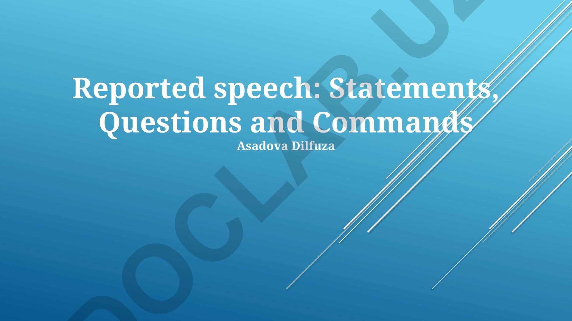 Reported speech: Statements, Questions and Commands