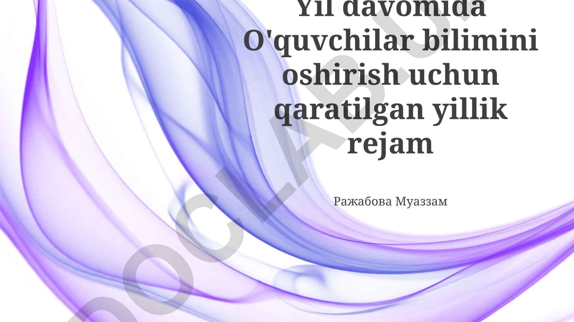 O'quv jarayonini yaxshilash va o'quvchilar bilimini oshirish yillik rejasi