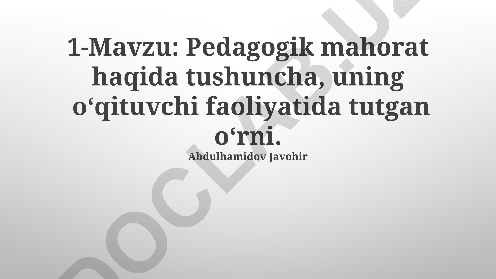 Pedagogik mahorat tushunchasi, o'qituvchi faoliyatidagi o'rni va tarkibiy qismlari