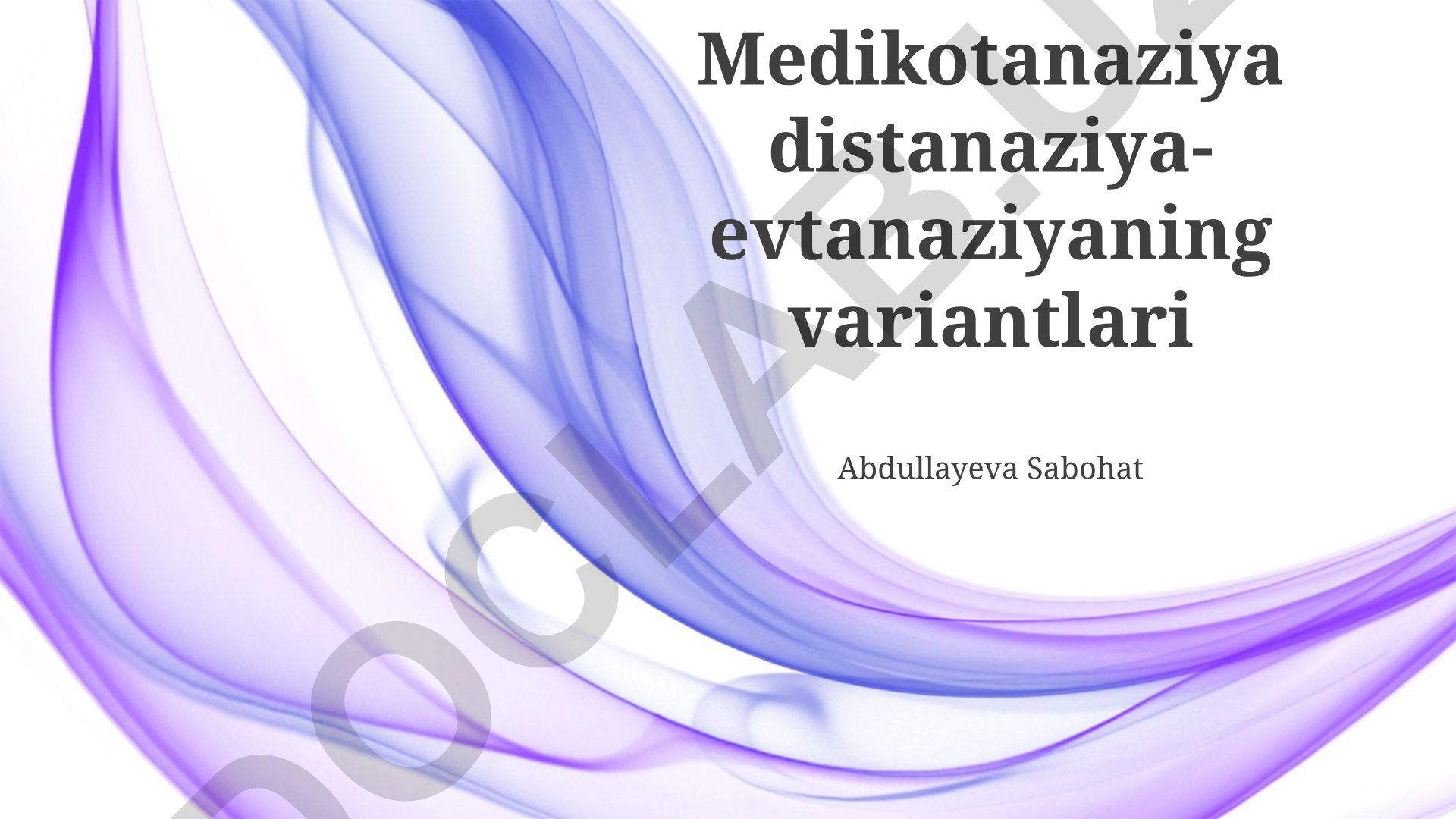 Medikotanaziya, distanaziya va evtanaziya: ta'riflar, farqlar va etik muammolar