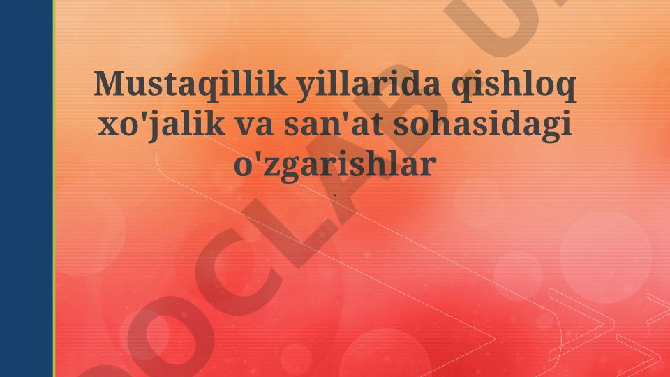 Mustaqillik yillarida qishloq xo'jaligi va san'at sohasidagi o'zgarishlar