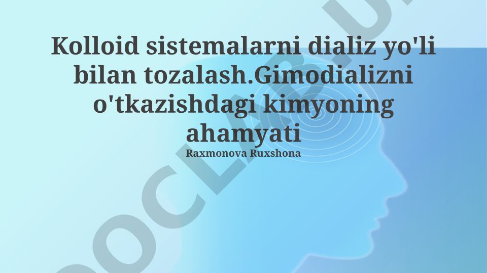 Kolloid sistemalarni dializ yo'li bilan tozalash va gemodializda kimyo ahamiyati