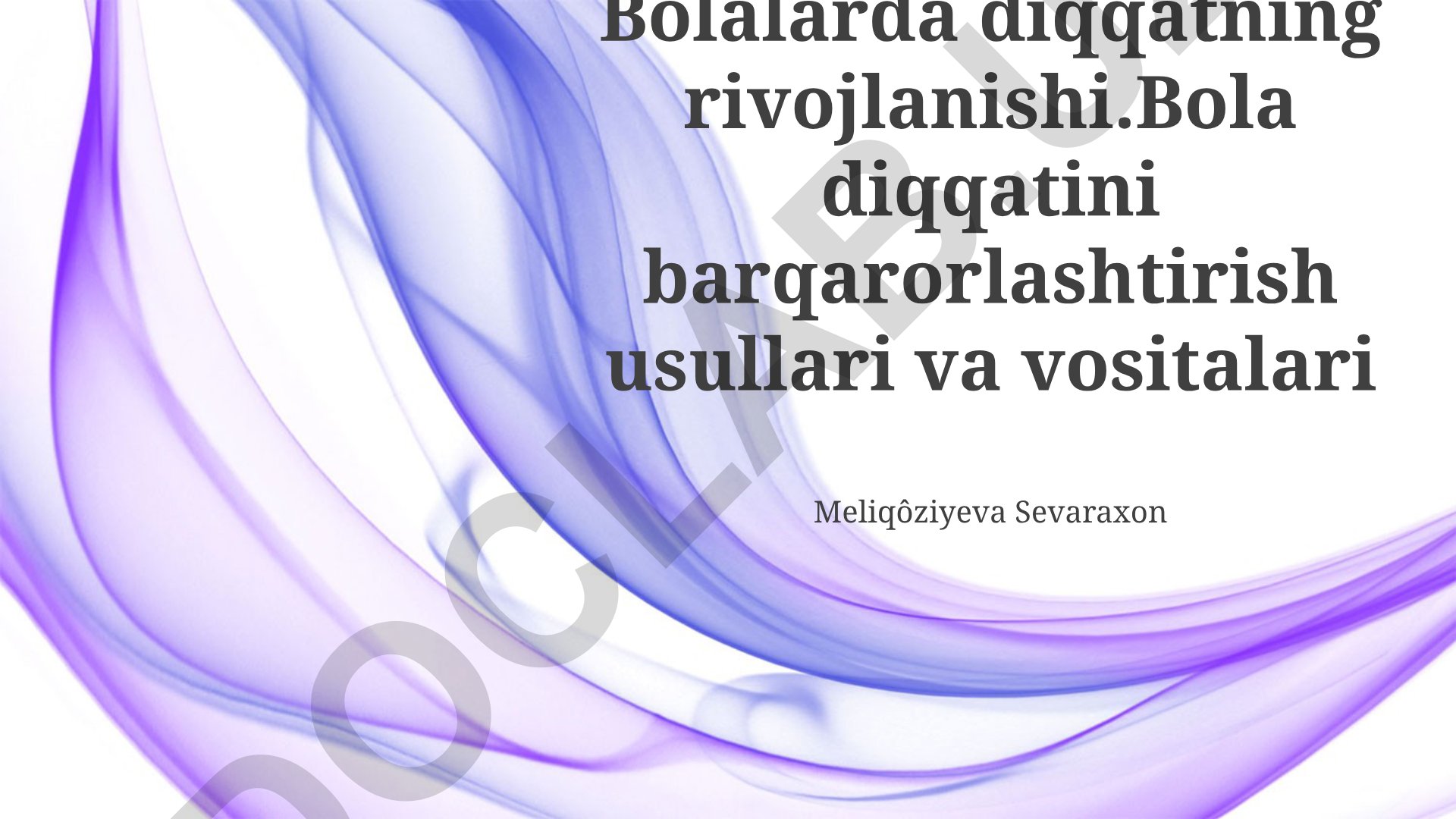 Bolalarda diqqatning rivojlanishi va barqarorlashtirish usullari