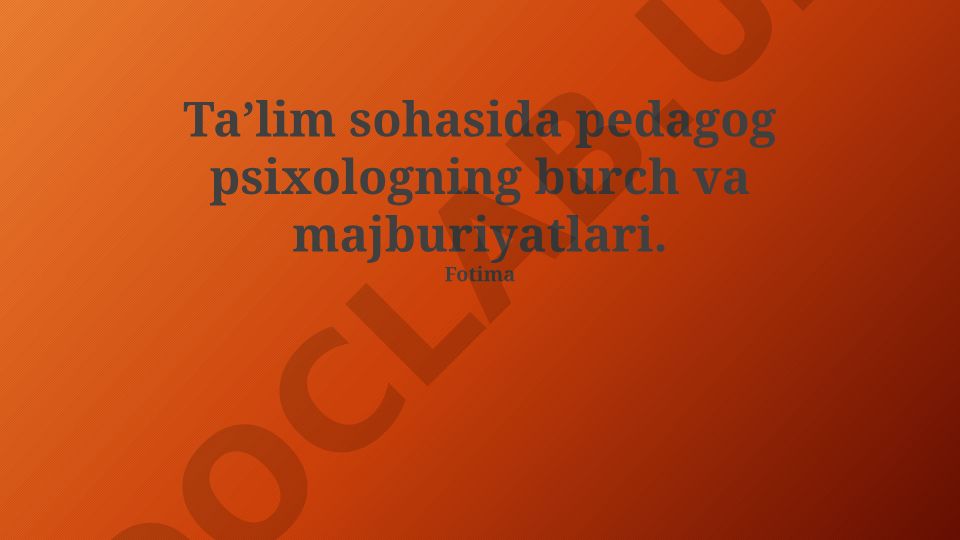 Pedagogik psixologning ta'limdagi vazifalari va mas'uliyatlari