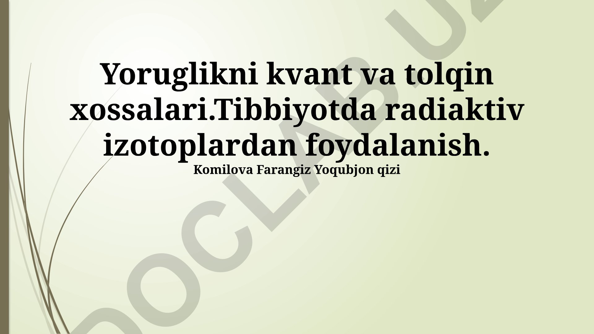Yorug'likning kvant va to'lqin xossalari va tibbiyotda radioaktiv izotoplardan foydalanish