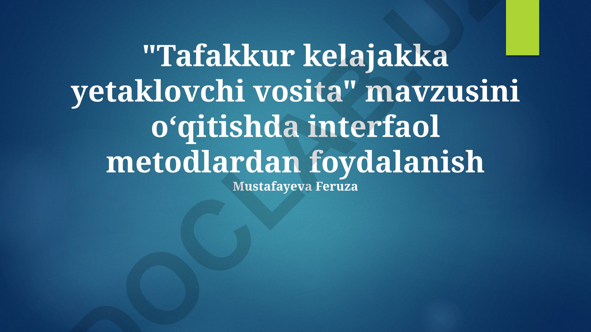 Tafakkur kelajakka yetaklovchi vosita mavzusini o'qitishda interfaol metodlardan foydalanish