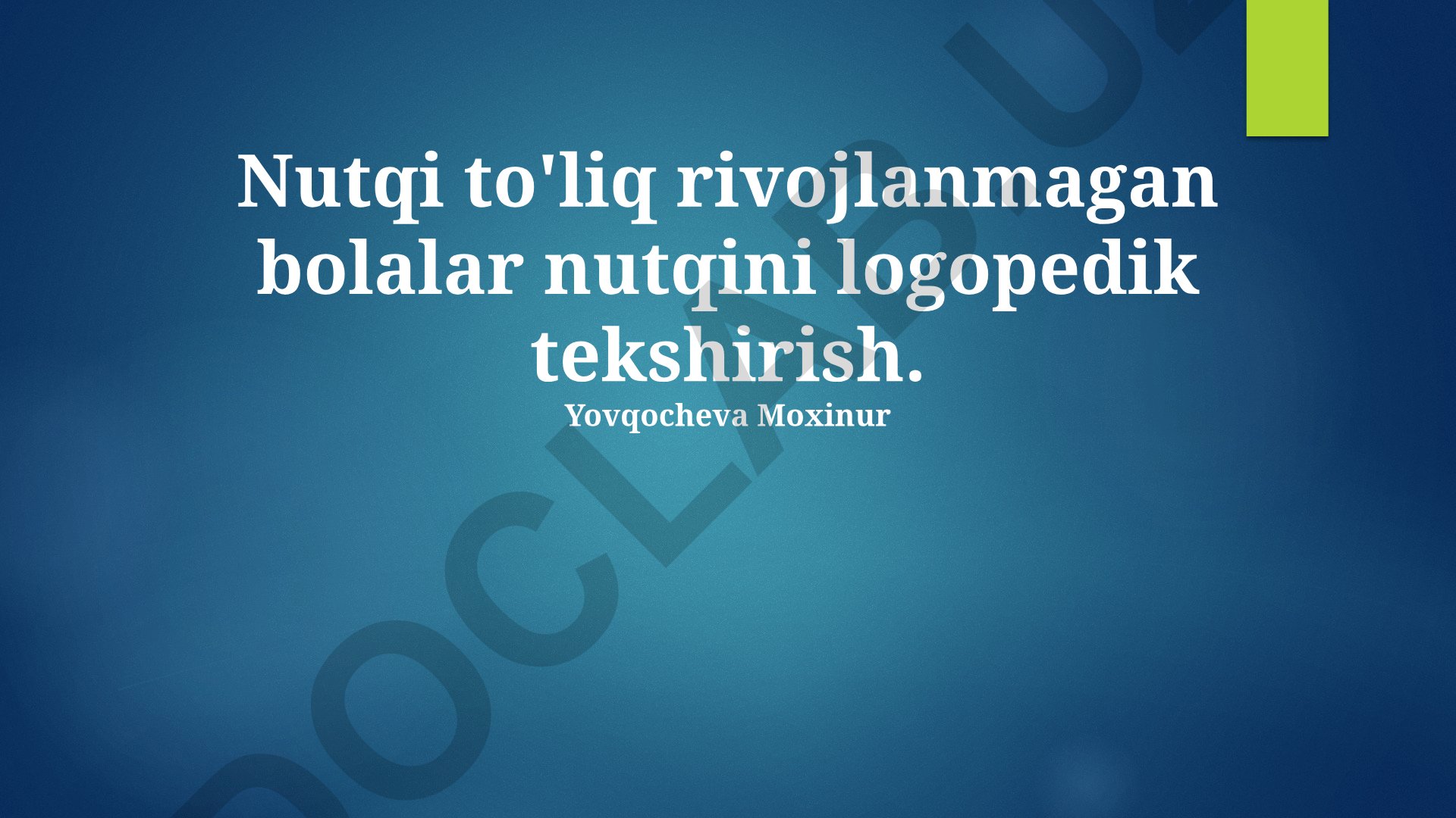 Nutqi to'liq rivojlanmagan bolalarda logopedik tekshirish
