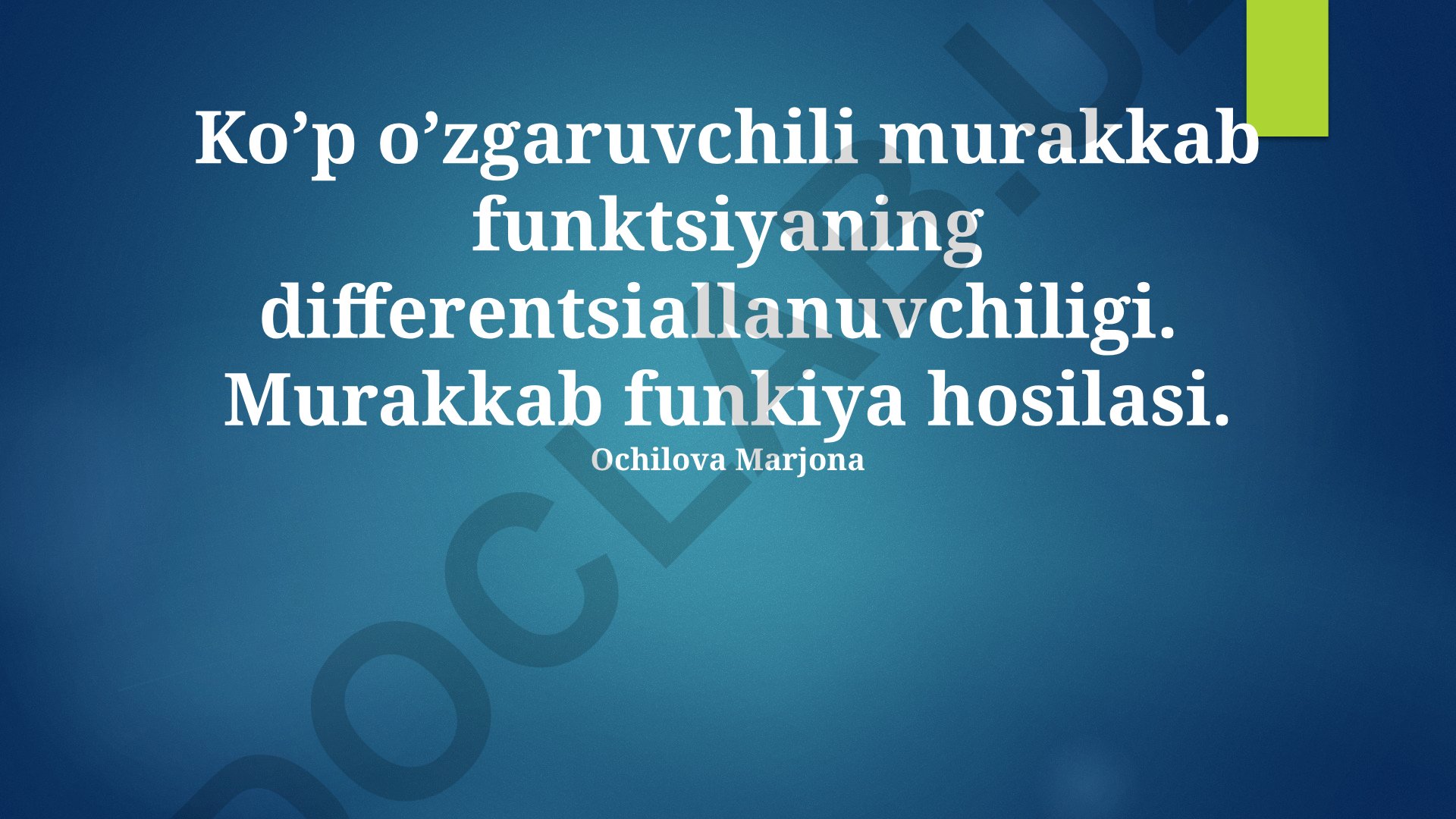 Ko'p o'zgaruvchili murakkab funktsiyaning differentsiallanuvchiligi va hosilasi