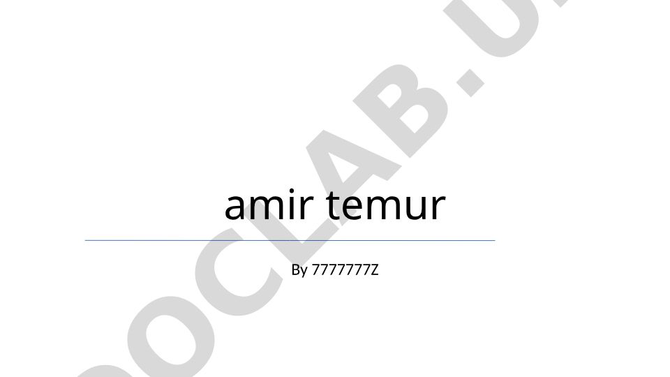 Amir Temur hayoti, yengishlari va Temuriylar imperiyasi