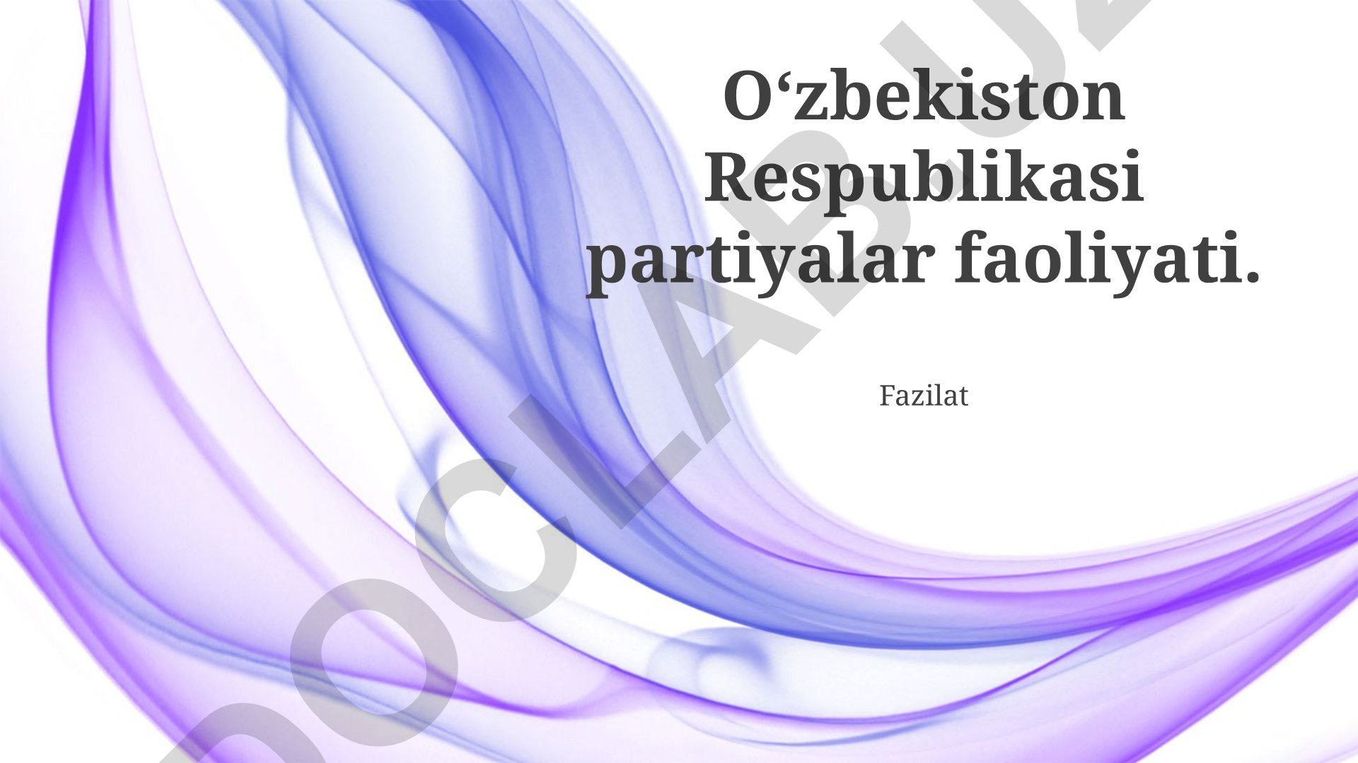 Oʻzbekiston Respublikasi partiyalar faoliyati va hukumat bilan munosabatlar