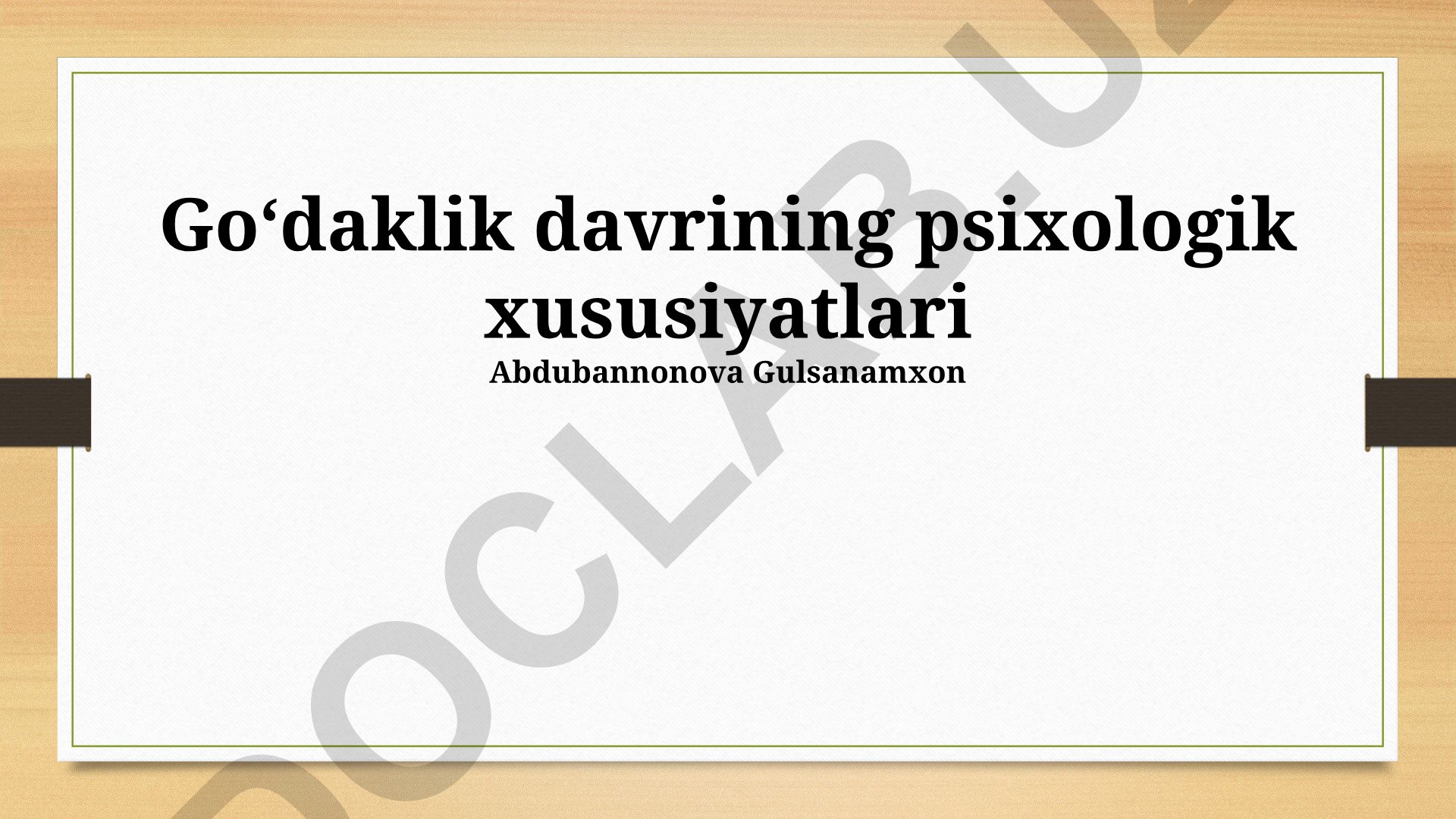 Goʻdaklik davrining psixologik xususiyatlari