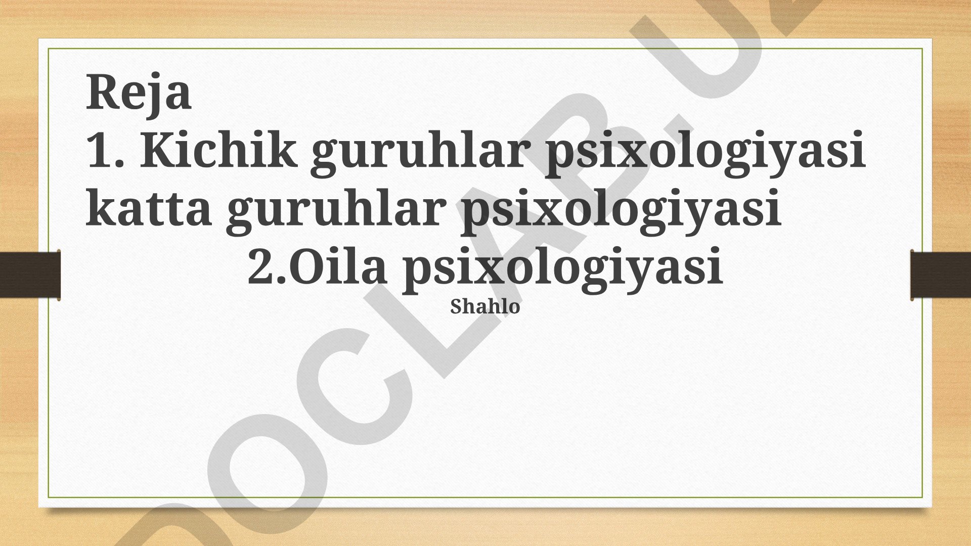 Kichik va katta guruhlar psixologiyasi taqqoslashi va oila psixologiyasi muammolari