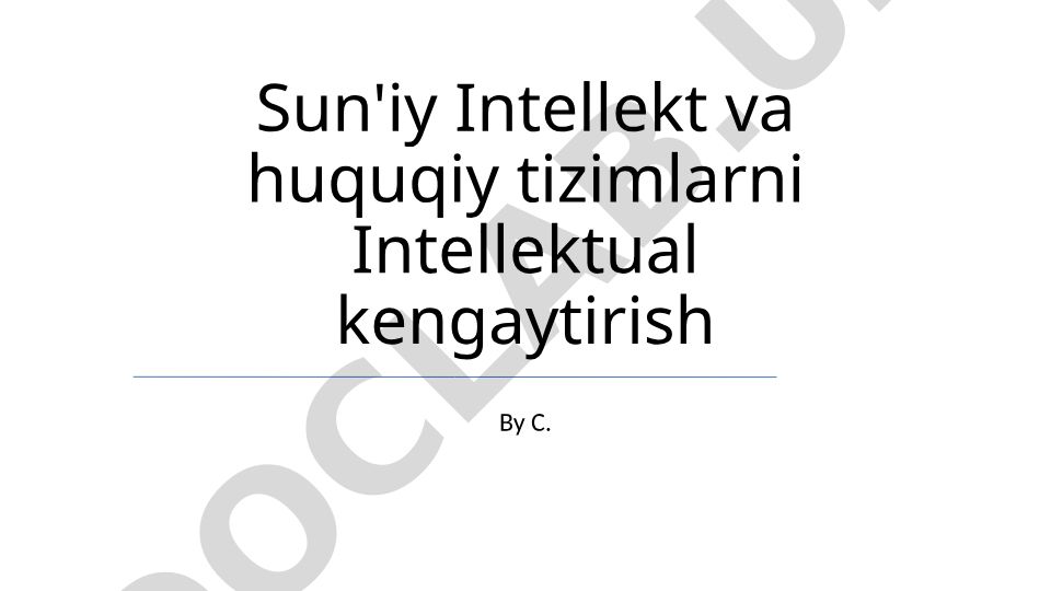Sun'iy Intellekt va huquqiy tizimlarni intellektual kengaytirish