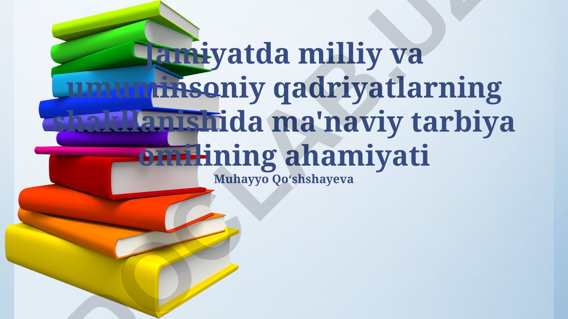 Jamiyatda milliy va umuminsoniy qadriyatlarning shakllanishida ma'naviy tarbiya omilining ahamiyati