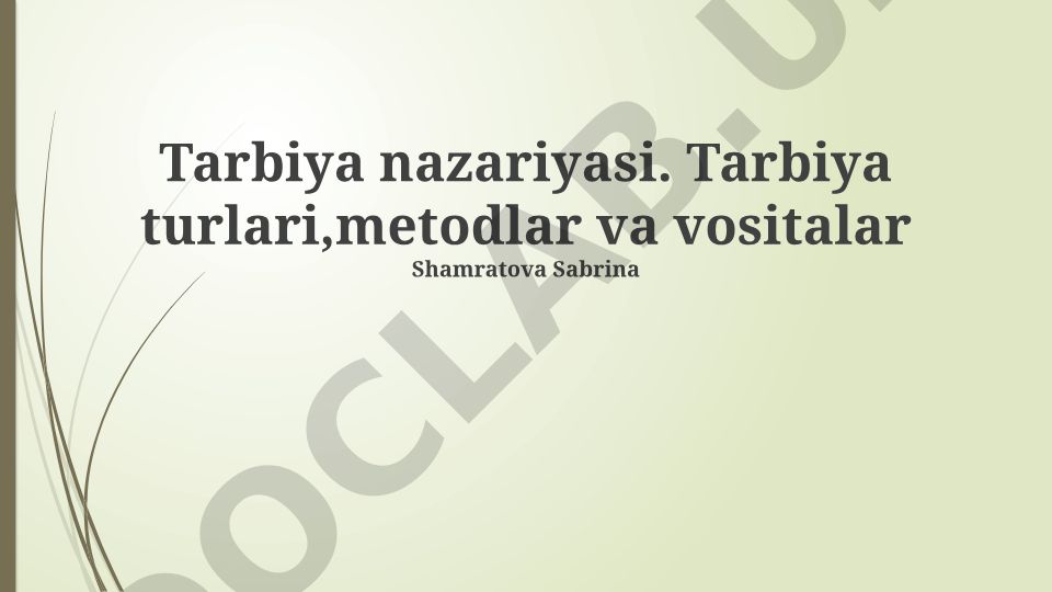 Tarbiya nazariyasi asoslari, turlari va usullari