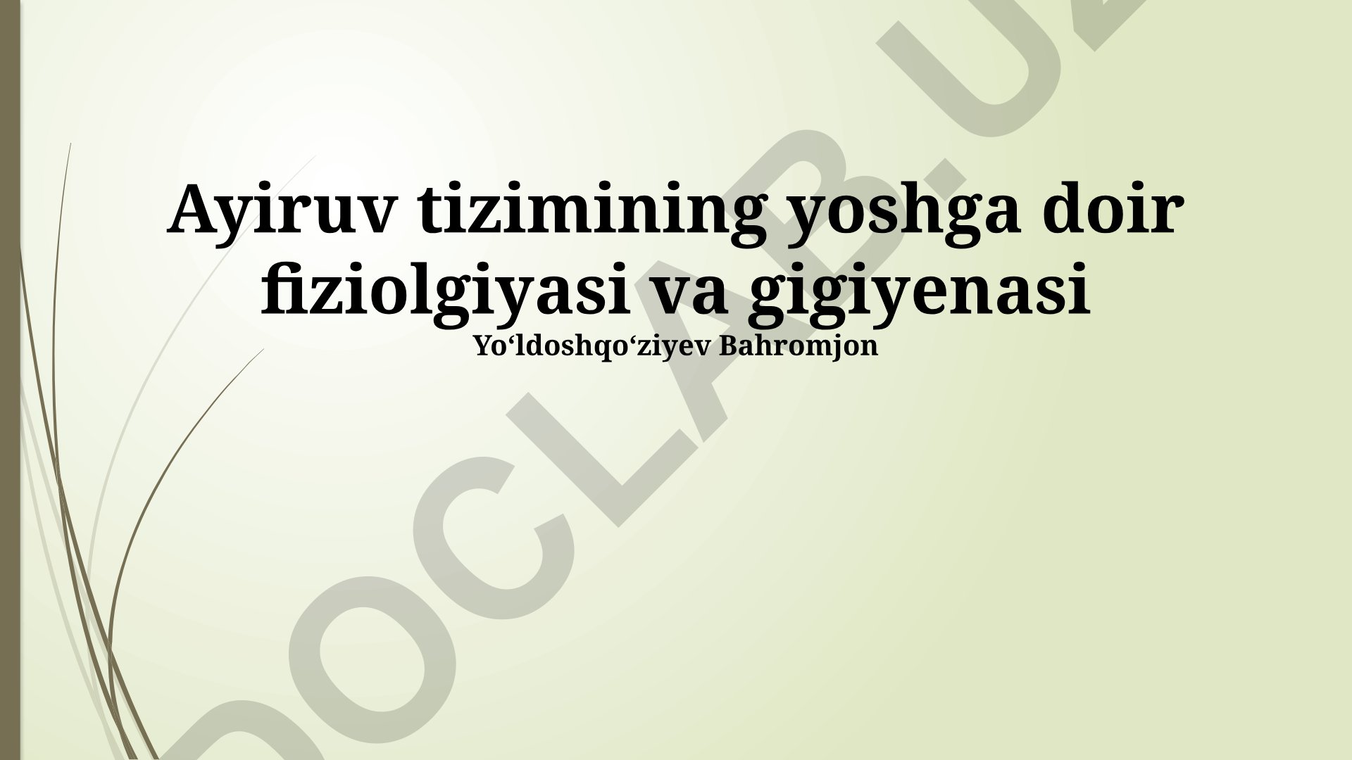 Ayiruv tizimining yoshga doir fiziologiyasi va gigiyenasi