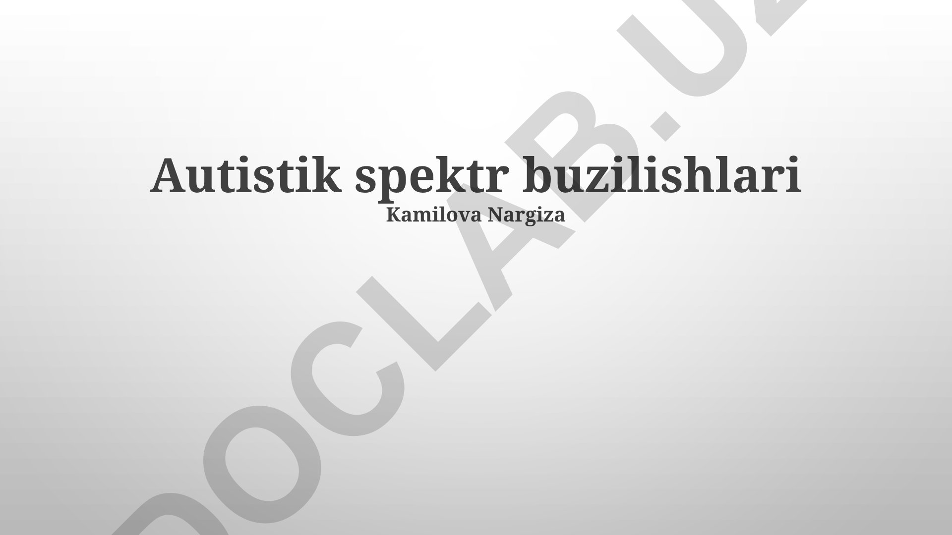 Autistik spektr buzilishlari: alomatlar, turlari va davolash usullari