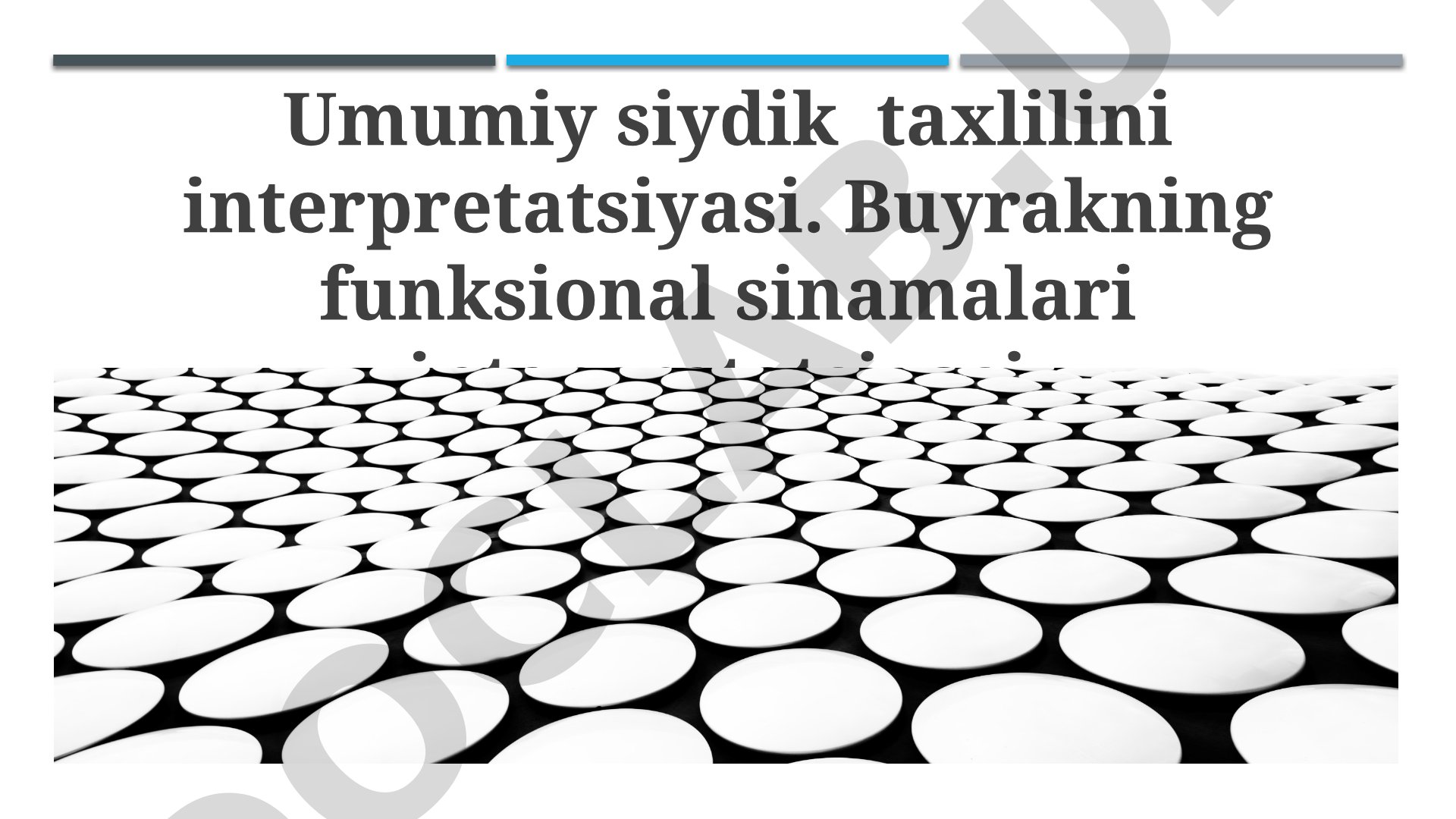Umumiy siydik tahlilini interpretatsiyasi va buyrak funksional sinamalari