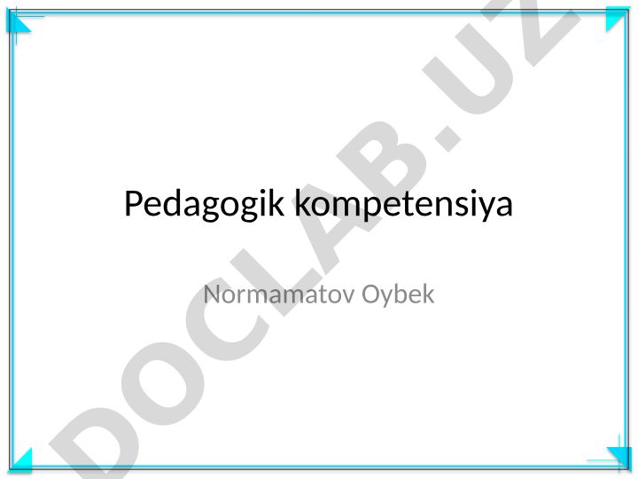Pedagogik kompetensiya va ta'lim jarayonining asosiy tushunchalari