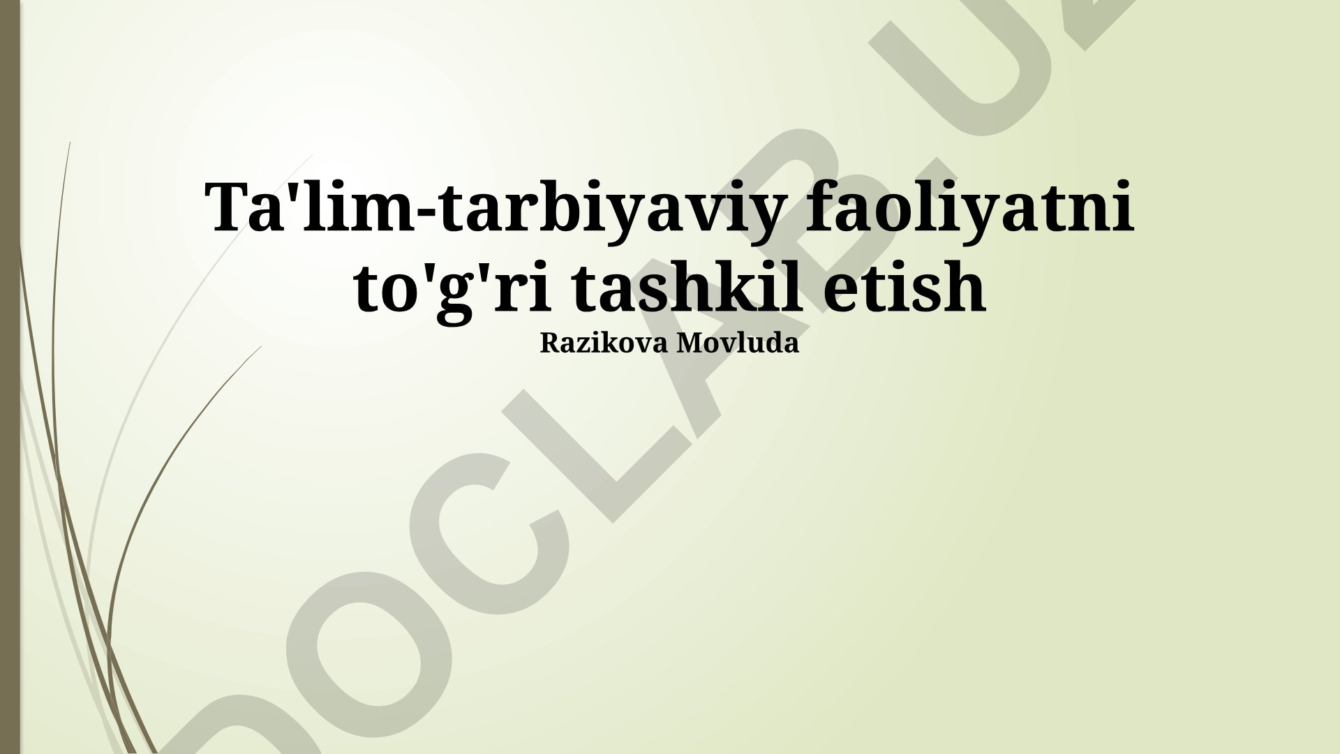 Ta'lim-tarbiyaviy faoliyatni to'g'ri tashkil etish