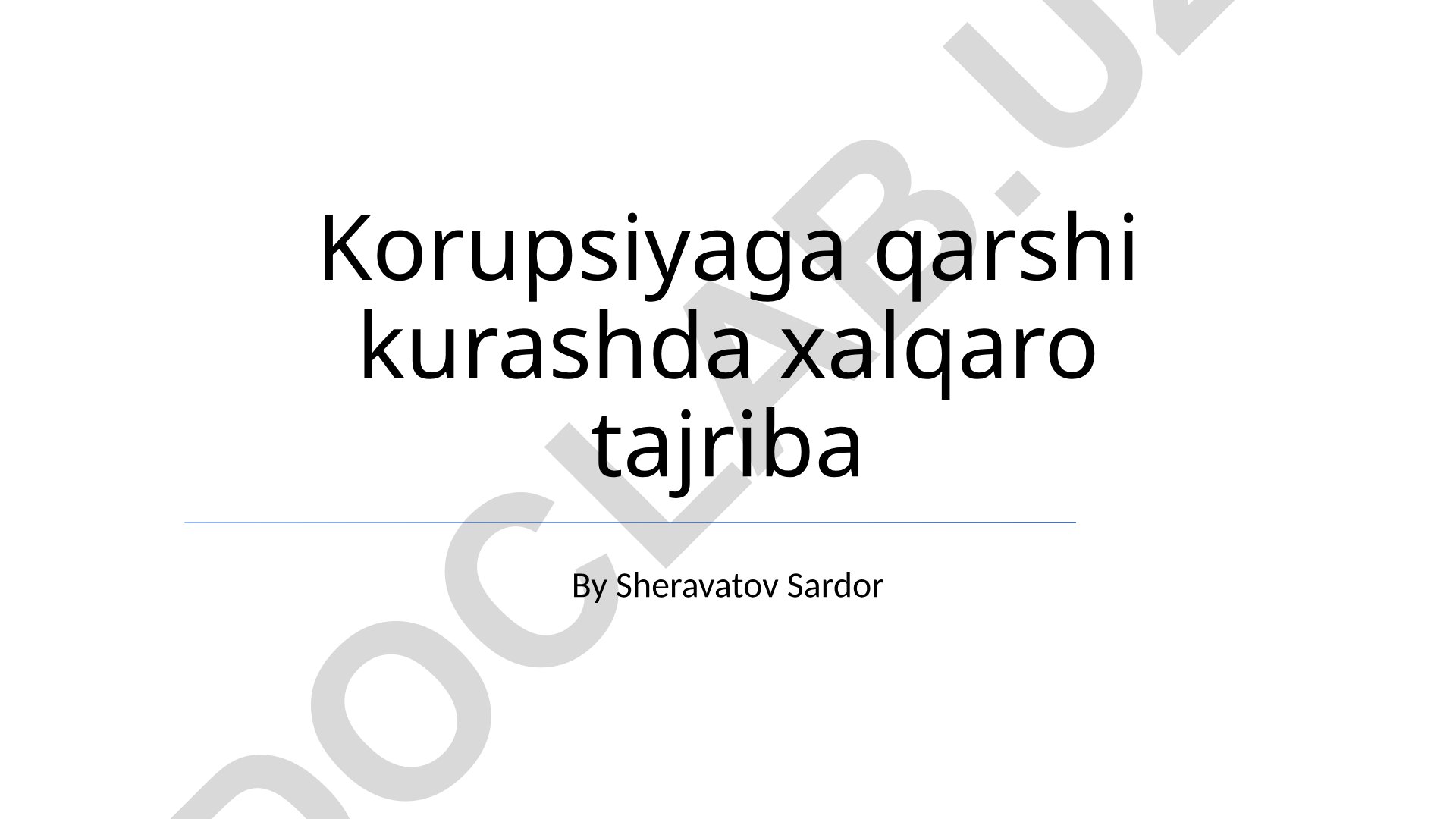 Korupsiyaga qarshi kurashda xalqaro tajriba