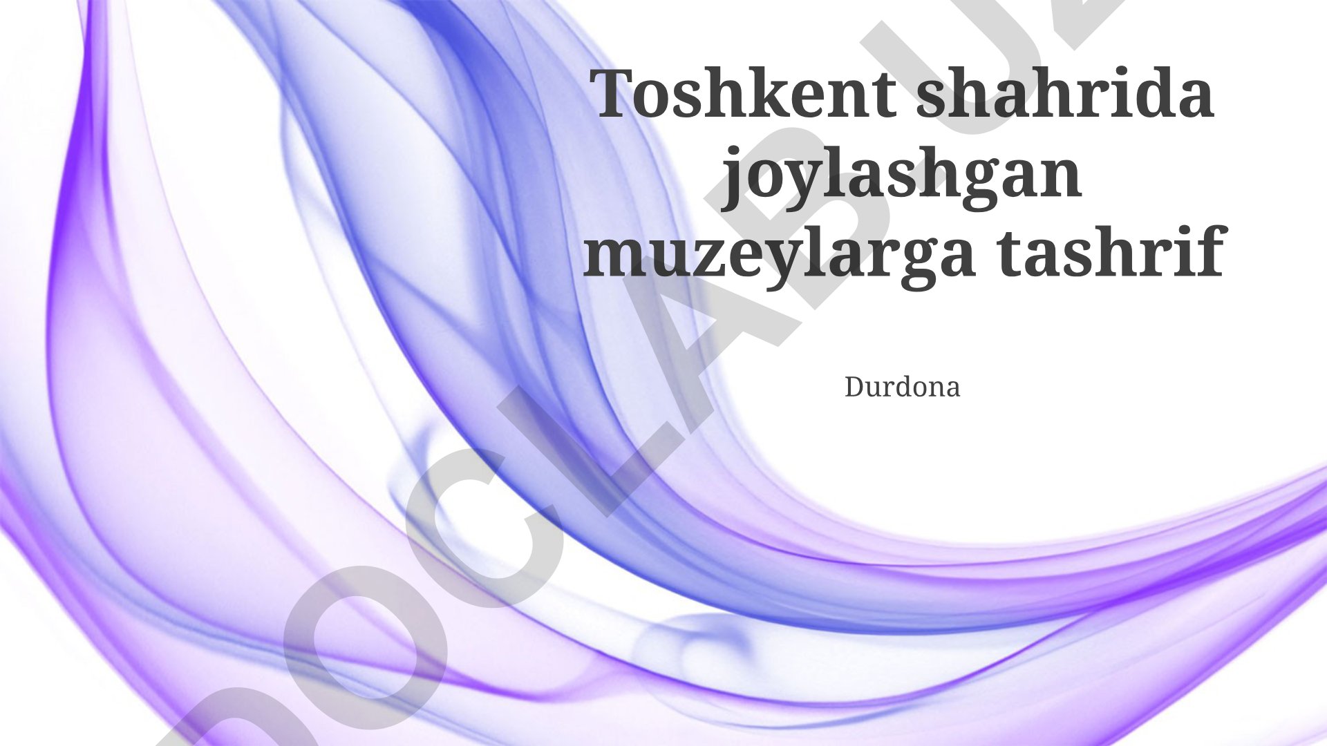 Toshkent shahrida joylashgan muzeylarga tashrif