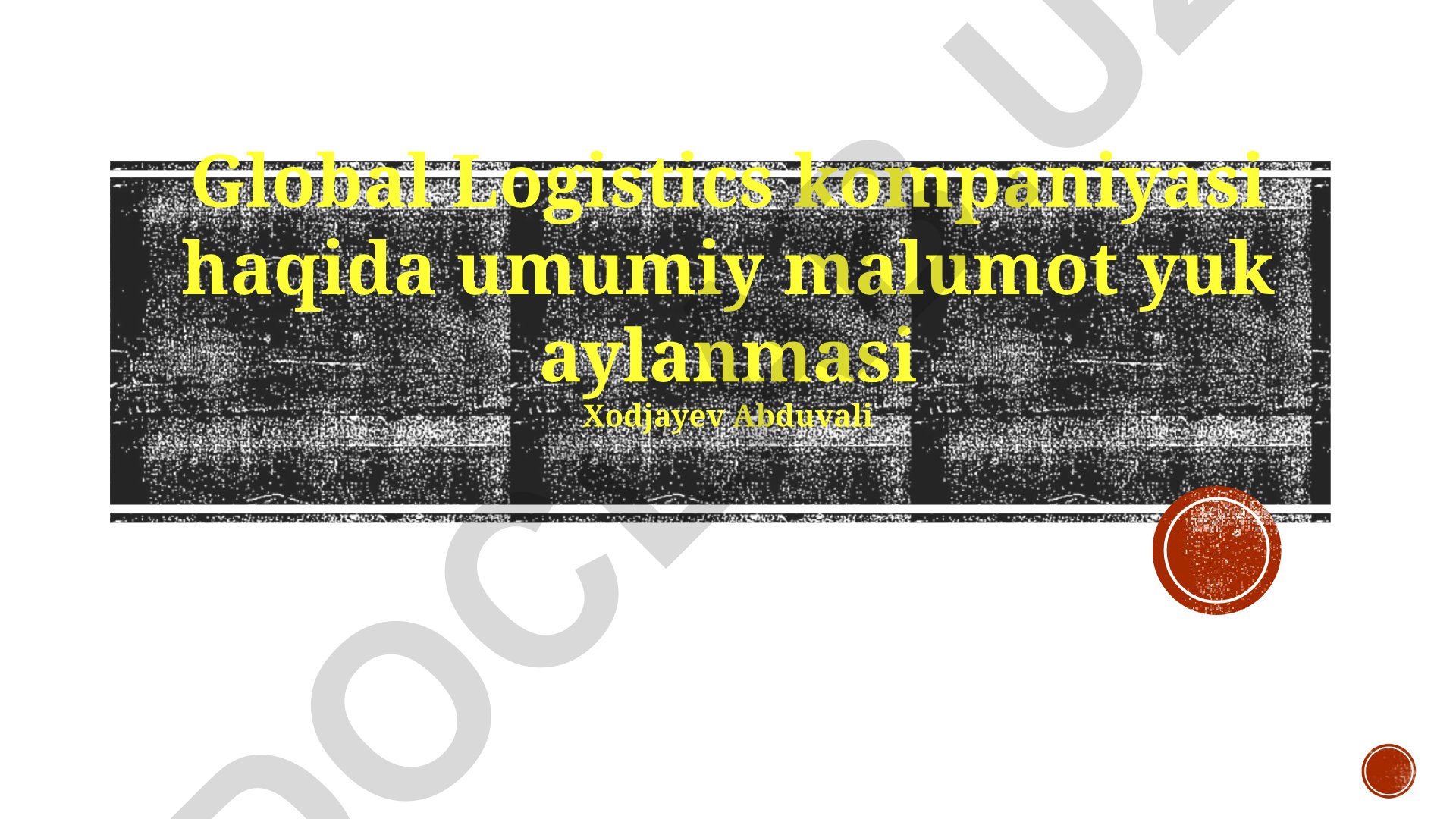 Global Logistics kompaniyasi haqida umumiy ma'lumot va yuk aylanmasi