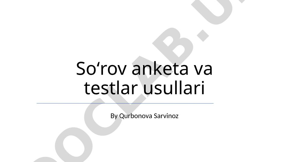 So'rov anketa va testlar usullari