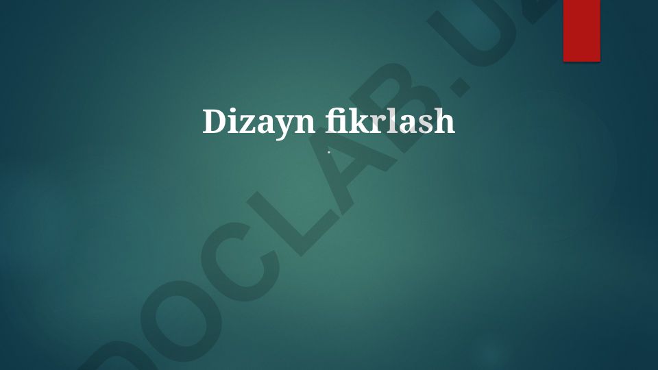 Dizayn fikrlash: jarayon, afzalliklar va qo'llanilishi
